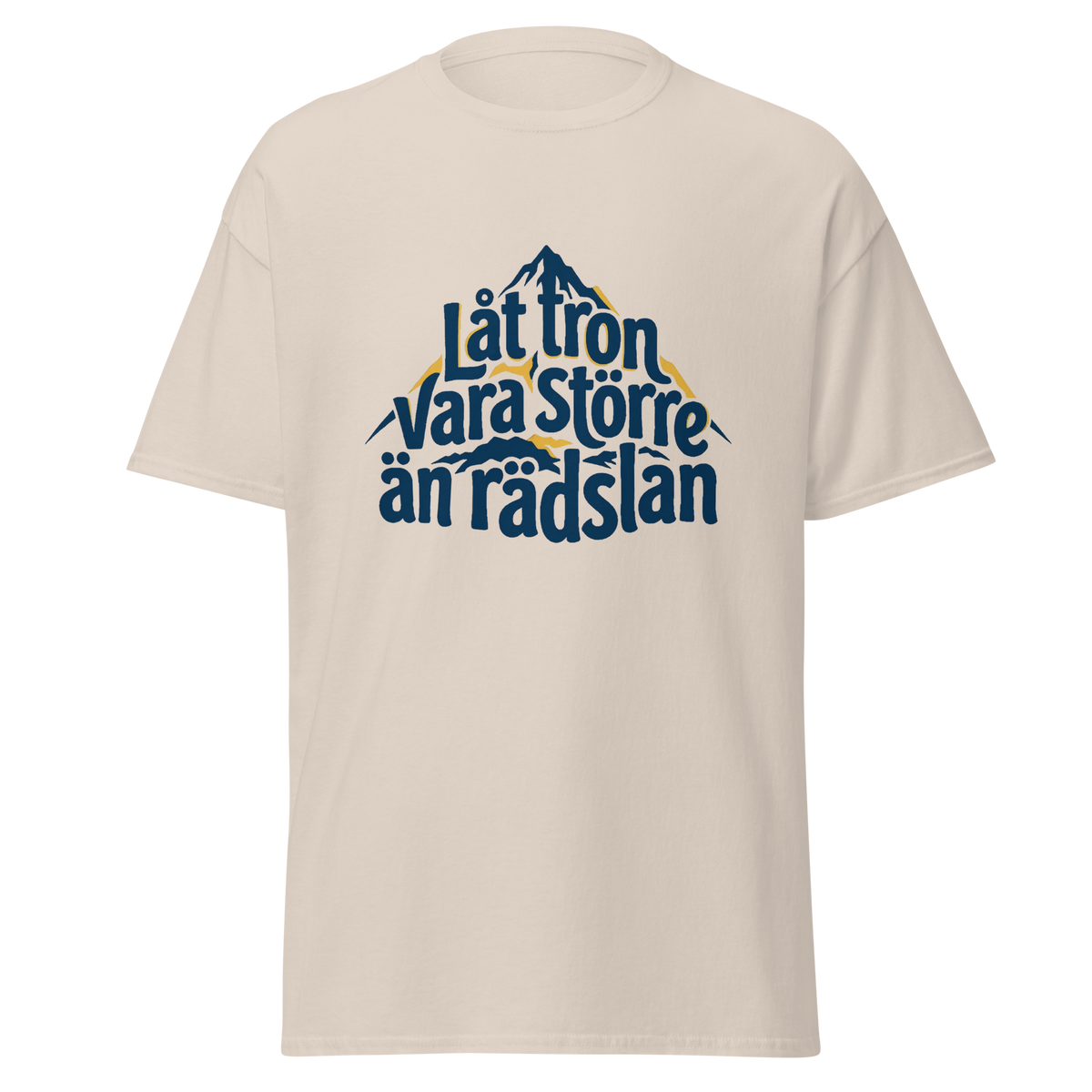 Låt tron vara större än rädslan - T-Shirt
