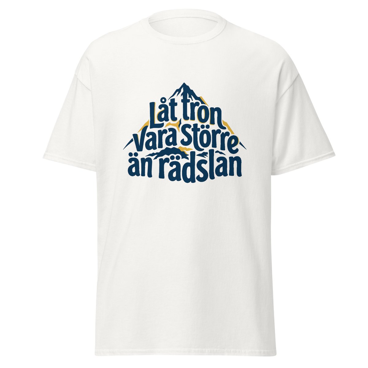 Låt tron vara större än rädslan - T-Shirt