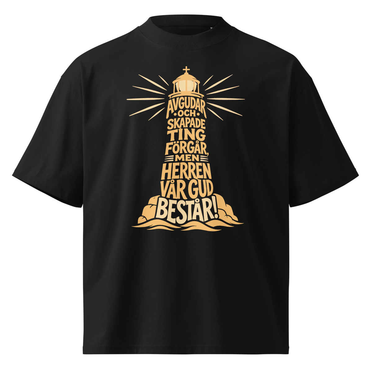 Avgudar och skapade ting förgår, men Herren vår Gud består! - T-Shirt